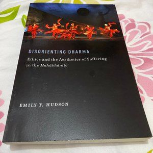 Disorienting Dharma: Ethics and the Aesthetics of Suffering by Emily T. Hudson